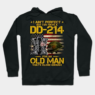 I Ain't Perfect But I Do Have A DD-214 For An Old Man Hoodie